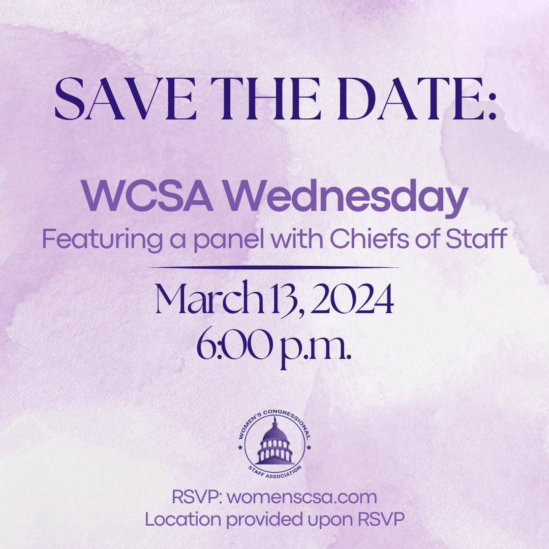 Don’t forget to sign up for this month’s WCSA Wednesday on March 13th. This meeting will feature a panel of Chiefs of Staff that you won’t want to miss! RSVP: womenscsa.com