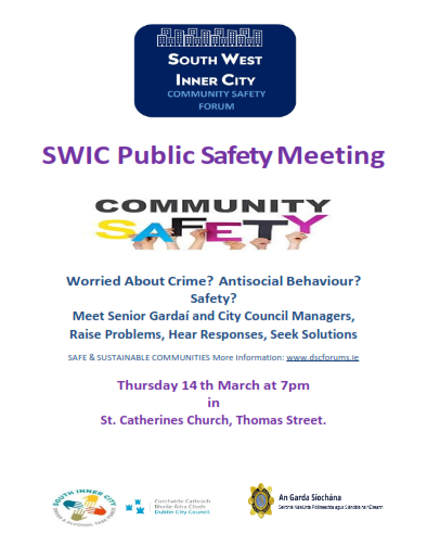 South West inner City Community Safety Forum is holding a Public Safety Meeting on Thursday 14th March at 7pm in St Catherines Church, Thomas Street