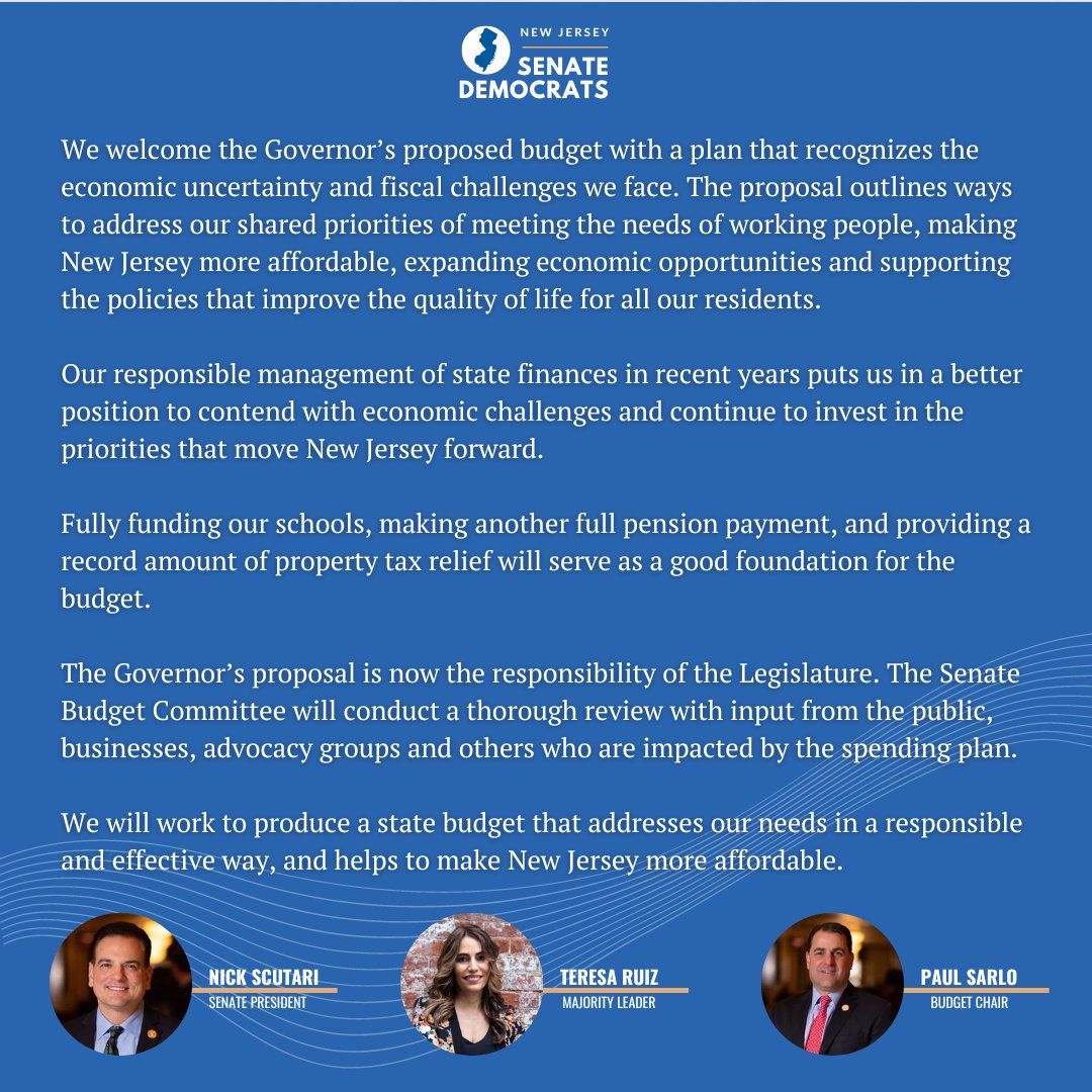 @SenPresScutari, Majority Leader @SenMTeresaRuiz & Budget Chair @PaulASarlo issued the following statement on Gov. Phil Murphy’s Budget Proposal We will work to produce a state budget that addresses our needs in a responsible & effective way, helping to make NJ more affordable