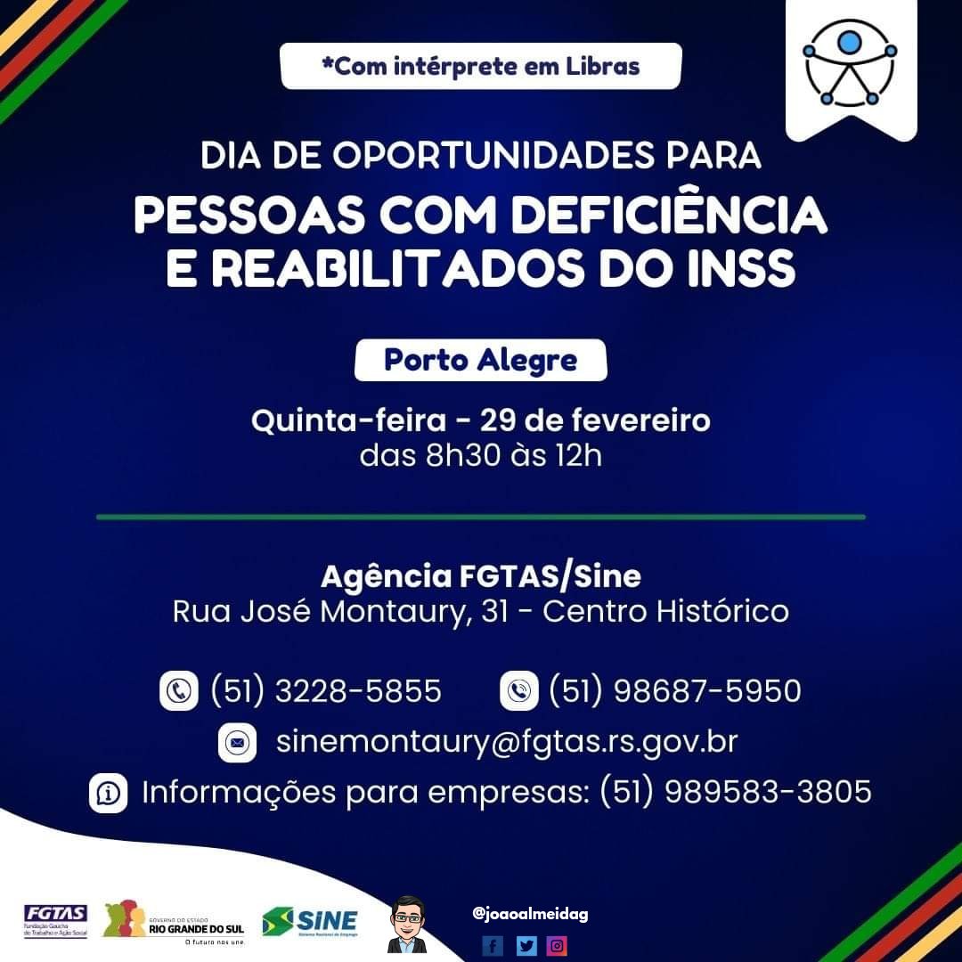 Joaoalmeidag's tweet image. UTILIDADE PÚBLICA
OPORTUNIDADES PARA PESSOAS COM DEFICIÊNCIA E REABILITADOS DO INSS
Quinta-feira - 29 de fevereiro das 8h30 às 12h
Agência FGTAS/Sine Rua José Montaury, 31 - Centro Histórico
(51) 3228-5855 (51) 98687-5950
sinemontaury@fgtas.rs.gov.br
Boa sorte
@joaoalmeidag