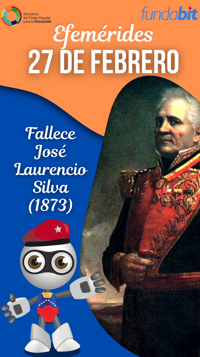 #27Feb de 1873 Muere José Laurencio Silva fue un militar y político venezolano, general en jefe del ejército en la Guerra de Independencia de Venezuela y las de los años subsiguientes.