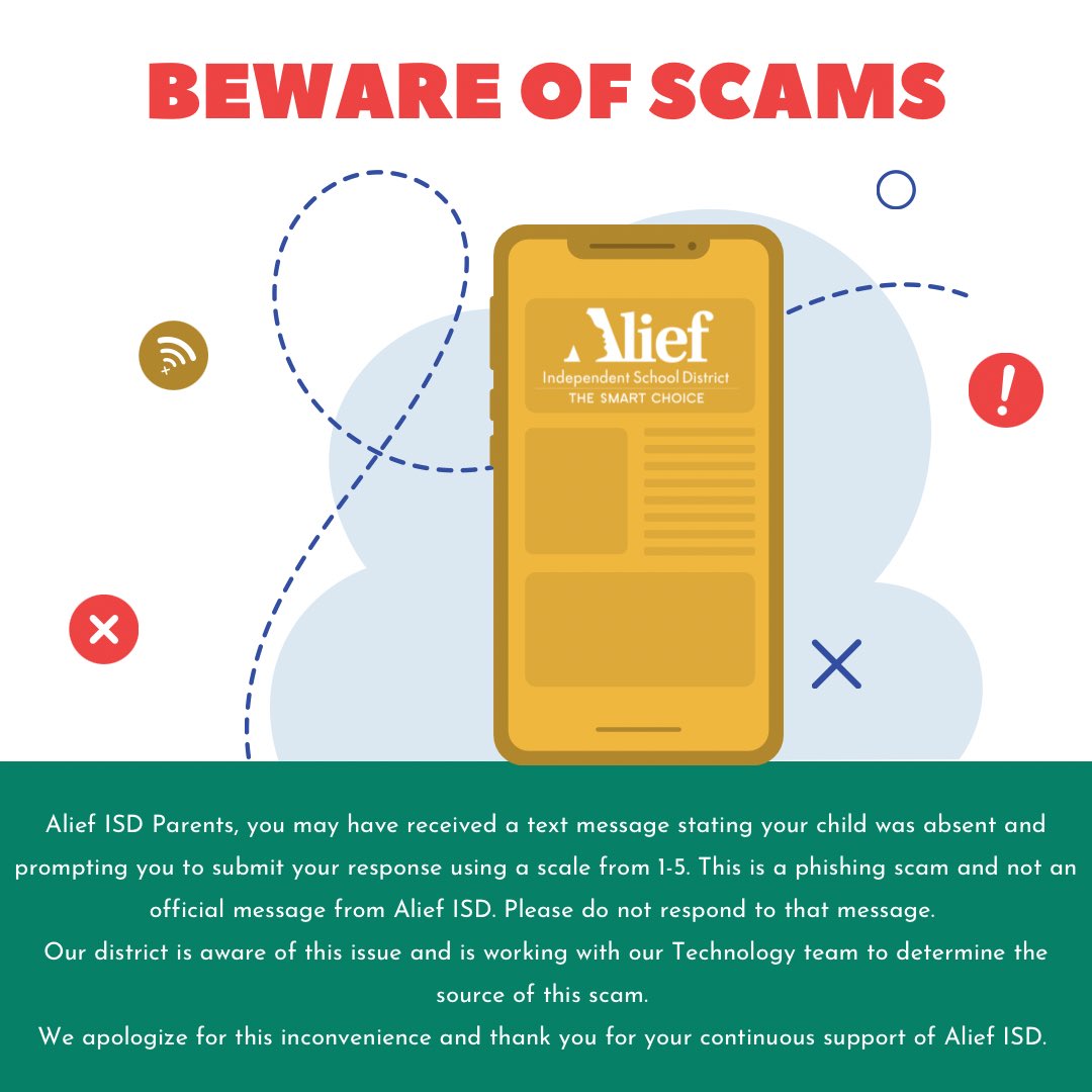 Attention Alief ISD Parents: Beware of phishing text scam claiming your child's absence. Please do not respond. Our district is actively investigating this issue and working closely with our Technology team to identify the source of this scam. Thank you for your support!