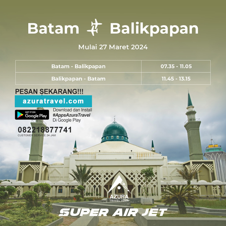 Mulai 27 Maret, bisa terbang PP Batam–Balikpapan bareng #SuperAirJet!

Tunggu apalagi, pesan tiket #SuperAirJet di AZURA TRAVEL, melalui azuratravel.com atau Download Aplikasi AZURA TRAVEL di PlayStore bit.ly/AppsAzuraTravel