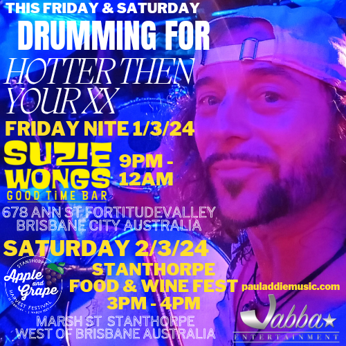 Hey 🌎 AUSTRALIAN🇦🇺 SESSION DRUMMER SHOWS🥁 FRIDAY & SATURDAY FOR 'HOTTER THEN YOUR XX' BAND FRIDAY-SUZY WONGS 9-12PM FORTITUDE VALLEY/BRISBANE CITY SATURDAY-STANTHORPE FOOD & WINE FESTIVAL 3-4PM SLOT MARSH ST WEST OF BRISBANE Brought to you by @JabbaEntertainment