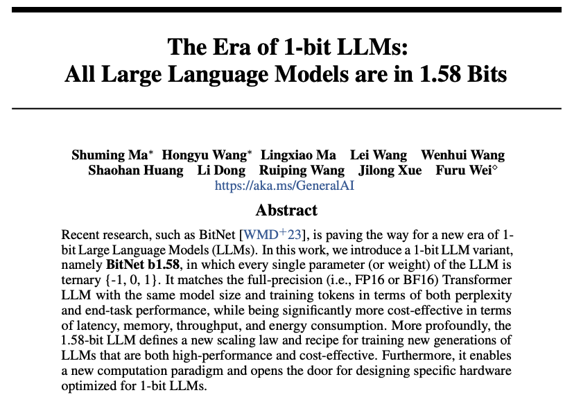 Microsoft presents The Era of 1-bit LLMs All Large Language Models are in 1.58 Bits Recent research, such as BitNet, is paving the way for a new era of 1-bit Large Language Models (LLMs). In this work, we introduce a 1-bit LLM variant, namely BitNet b1.58, in which every single