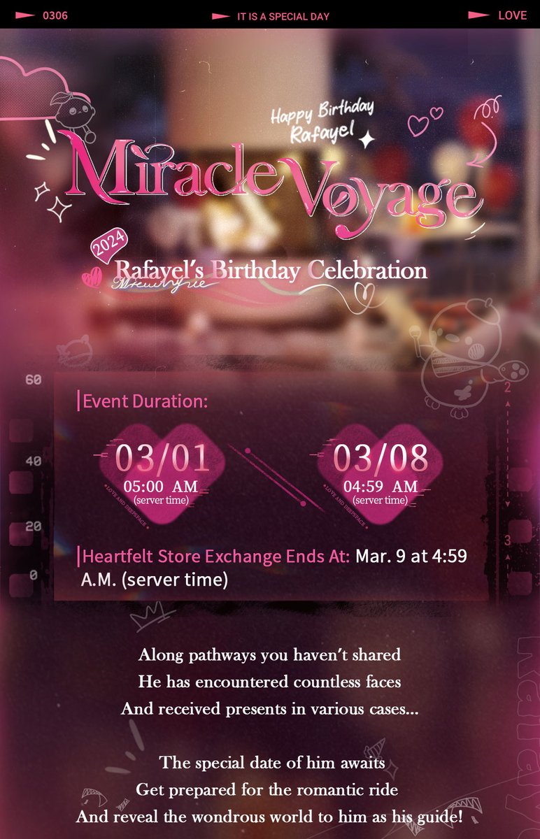 Love_Deepspace's tweet photo. Love and Deepspace | Birthday Event for Rafayel
Reveal the wondrous world to him with a unique adventure.
🎂Rafayel's Birthday Event Coming Soon!
Celebrate his birthday to get his birthday-limited memory, daily outfit, Deepspace Wish: Limited*20, and more!

■ Event Duration: From the update/5:00 A.M. on Mar. 1 to 4:59 A.M. Mar. 8 (server time)
📍For Asia Server (UTC+8) , the event starts after the update
📍For EU (UTC+2) & NA (UTC-7) Servers, the event starts on Mar. 1 at 5:00 AM

■ Special Embrace: Birthday 5-Star Memory Rate UP!
During the event, the drop rate of the limited 5-Star Memory [Rafayel: Unforgettable Adventure] will go up drastically.
*At the moment, there will be no other means to obtain the Memory after the event ends. It will not enter the permanent Wish Pool, Xspace Echo.
Tip: All Limited-Time Wish Pools share one pity system. The pity count will be applied to new limited Wish Pools. You can read more about the event on the in-game rule page.

■ Miracle Bond: Ten Wishes for FREE!
To celebrate Rafayel's birthday, from the update/5:00 A.M. on Mar. 1 to 4:59 A.M. on Mar. 8 (server time), Deepspace Wish: Limited*10 will be sent to your mail upon log-in!

■ Miracle Voyage: Preparing for Rafayel's Birthday Celebration
In the special event, you can make him an exclusive cake starting from buying ingredients and finding out his taste.
Your sincere heart sings a cheerful melody to him. As the candles are extinguished, your wish is silently treasured.
From 0:00 A.M. on Mar. 6 to 4:59 Mar. 8 (server time), don't miss out his birthday *Video Call*!

■ Heartfelt Store: Exchange for Bithday Memorial Rewards
Collect event tokens [Fishie Cookie] to exchange for the multiple rewards below!
3-Star Memory [Rafayel: Wish Granted]
Daily Outfit [Iceberg Adventure]
Exclusive Title [In Sight Scenery]
Avatar [Rafayel: Lively Affection]
BGM [Wonderland Fantasy]
Deepspace Wish: Limited*10 and other birthday exclusive rewards!

■ New Packs
Birthday-limited "Miracle Pack" series will be available in Shop, up to 90% off for purchasing Deepspace Wishes: Limited! It helps you to get Memories you want!
*Please check for more details in the game.

■ Download Now: https://t.co/kWi61kgZYq
■ Love and Deepspace has been officially released!
■ Traversing Deepspace, Be With You.

#LoveandDeepspace #Rafayel #HBDRafayel