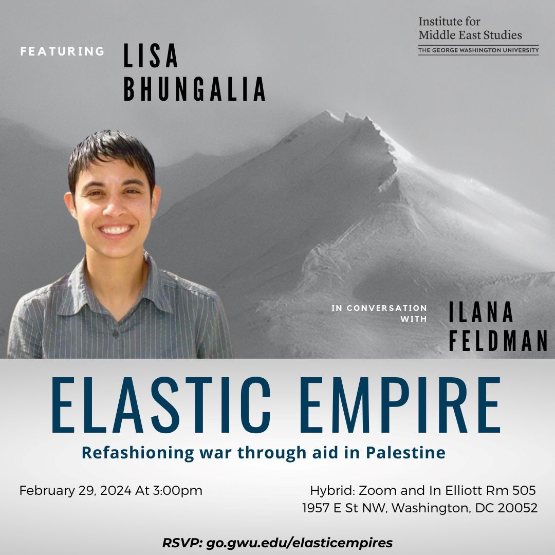 Join IMES in-person or online this Thursday, February 29th for our next event! A Conversation with author Lisa Bhungalia and Ilana Feldman on 'Elastic Empire: Refashioning War through Aid in Palestine ' Link to RSVP:buff.ly/49xgVl0