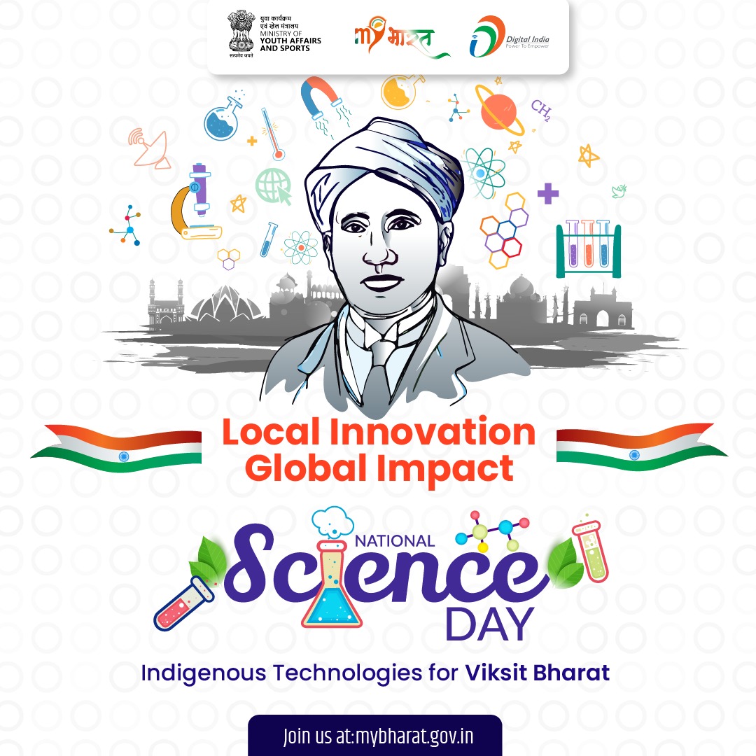 Join the National Science Day celebration with the theme 'Indigenous Technologies for Viksit Bharat,' as we pave the way for India to lead global innovation. 

#NationalScienceDay #CVRaman #technology #viksitbharat #MYBharat