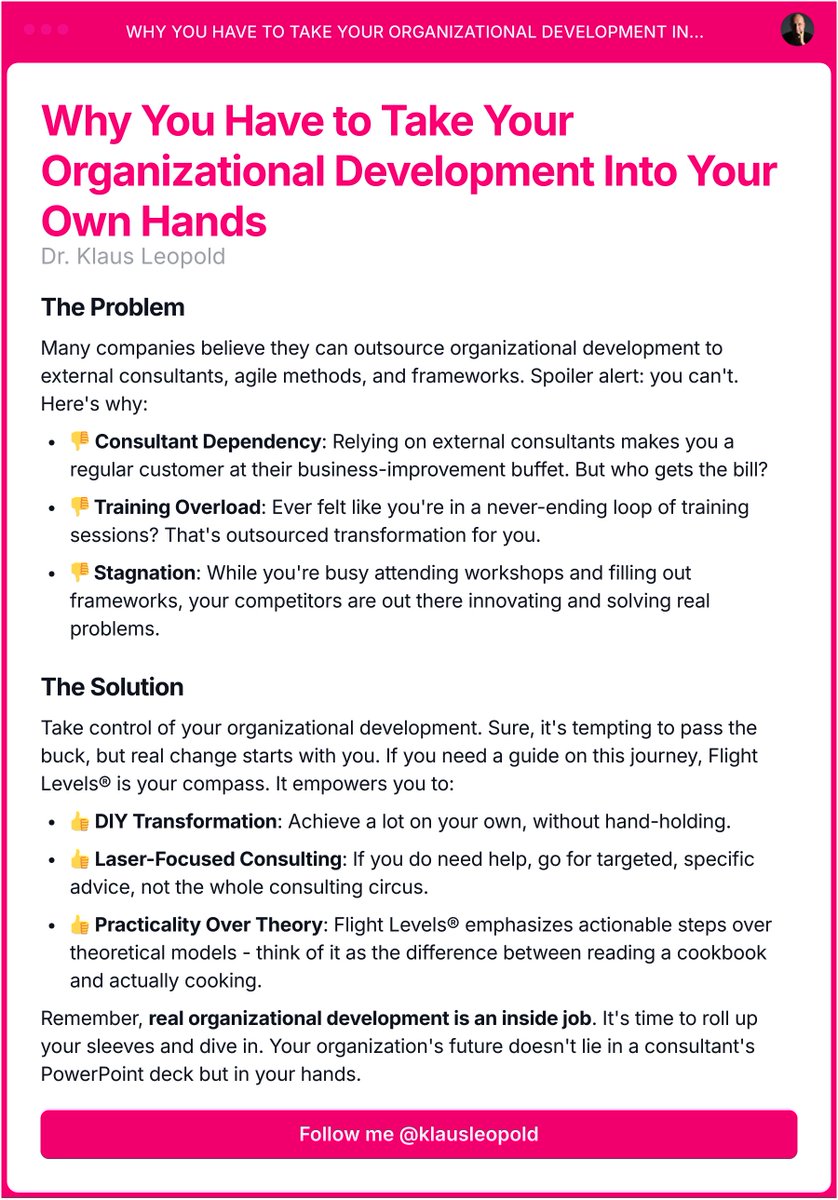 klausleopold's tweet image. Many companies believe they can outsource organizational development to external consultants, agile methods, and frameworks. Spoiler alert: you can&apos;t. Here&apos;s why: &quot;Why You Have to Take Your Organizational Development Into Your Own Hands&quot;

#FlightLevels #OrgDev
