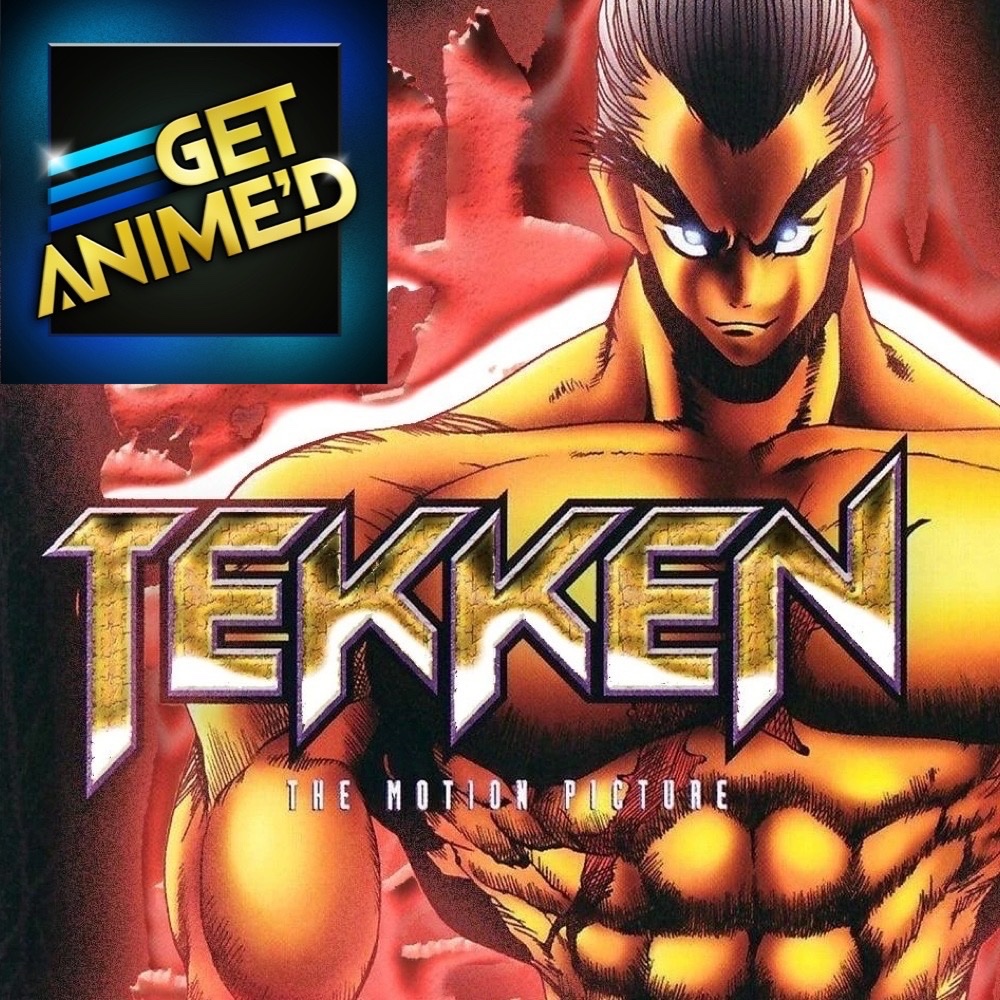 Today on Get Anime'd: Matt, Heather and Nick do a live commentary for Tekken: The Motion Picture. Only on patreon.com/getplayed