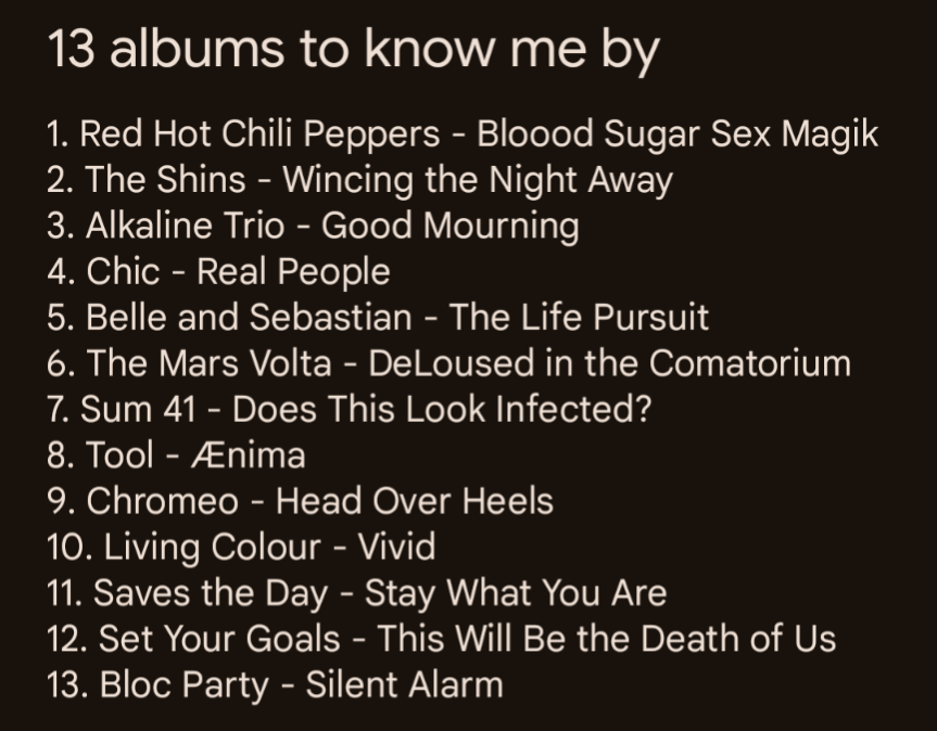 Hmmm. Fun (but tough!) luck break task. Not my fav 13 albums but those which first came to mind as influencing my music taste, and life in general, over the years.