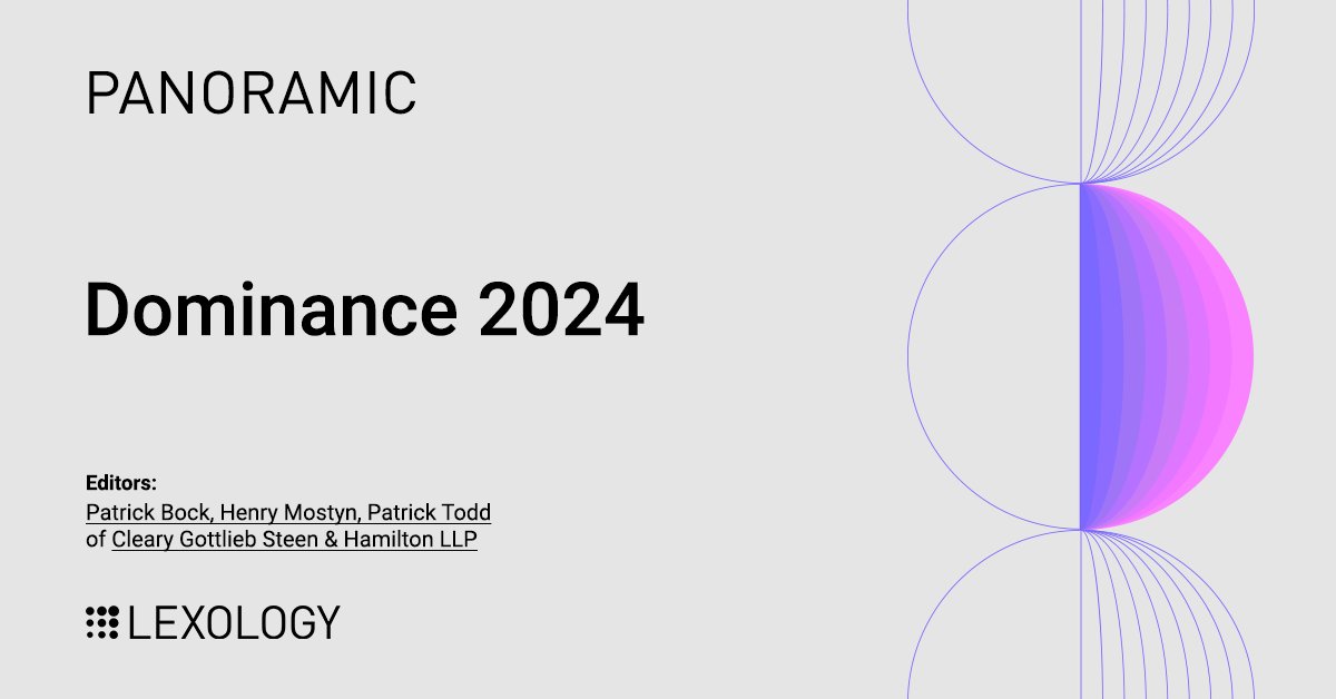 Lexology Panoramic: Dominance 2024, edited by Patrick Bock, Henry Mostyn and Patrick Todd of @ClearyGottlieb Steen & Hamilton LLP is now available on Lexology lnkd.in/gbwREx8z