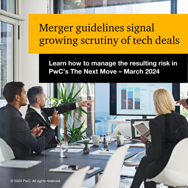 The DOJ and FTC formalized a more aggressive approach to how they review mergers, especially in the tech sector, for potential antitrust violations. Learn how to manage the resulting risk in PwC’s The Next Move. pwc.to/4bX6qcx