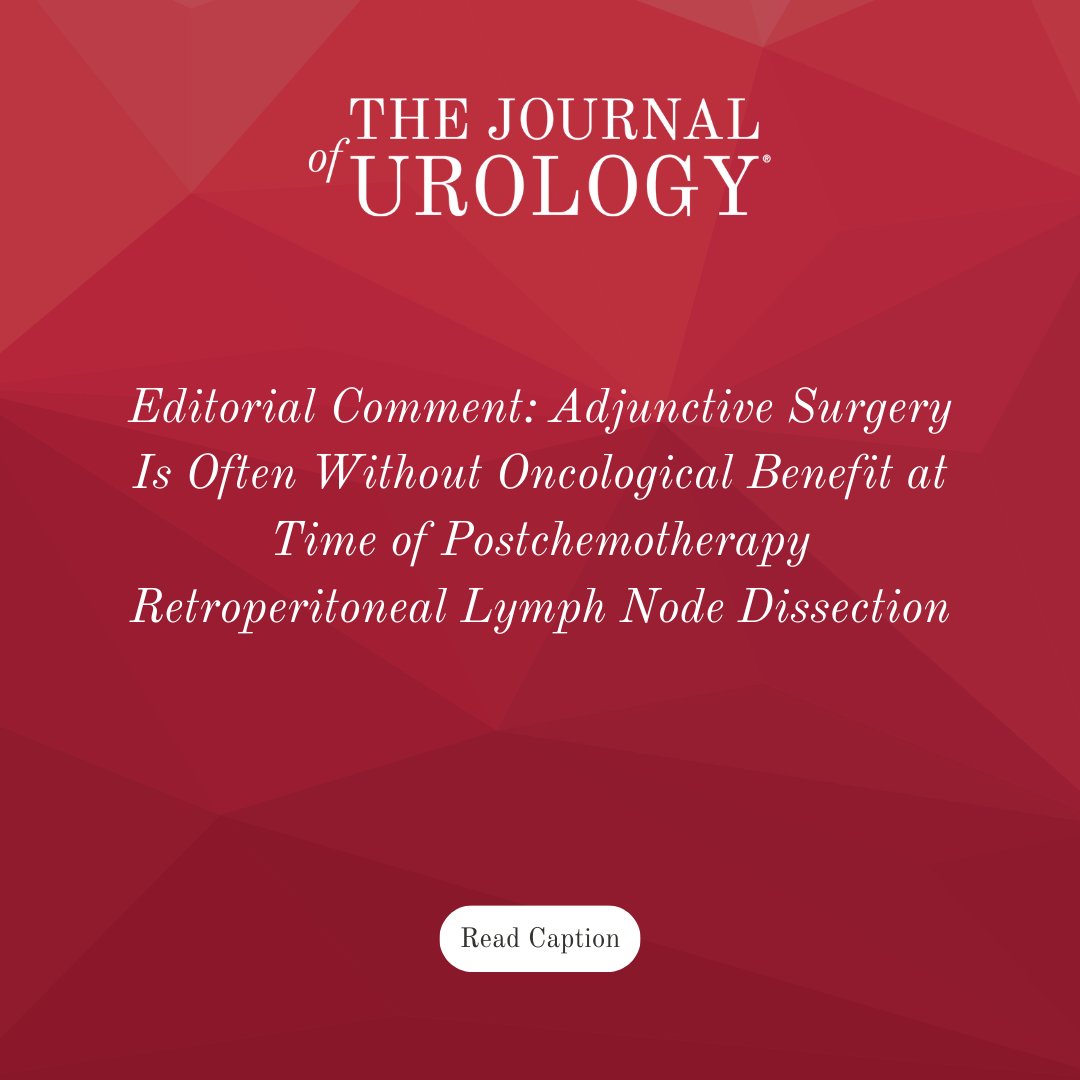 Editorial Comment: Adjunctive Surgery Is Often Without Oncological Benefit at Time of Postchemotherapy Retroperitoneal Lymph Node Dissection read the full article! 👉 bit.ly/42JPsdg #AUA #Urology #AUAmembers