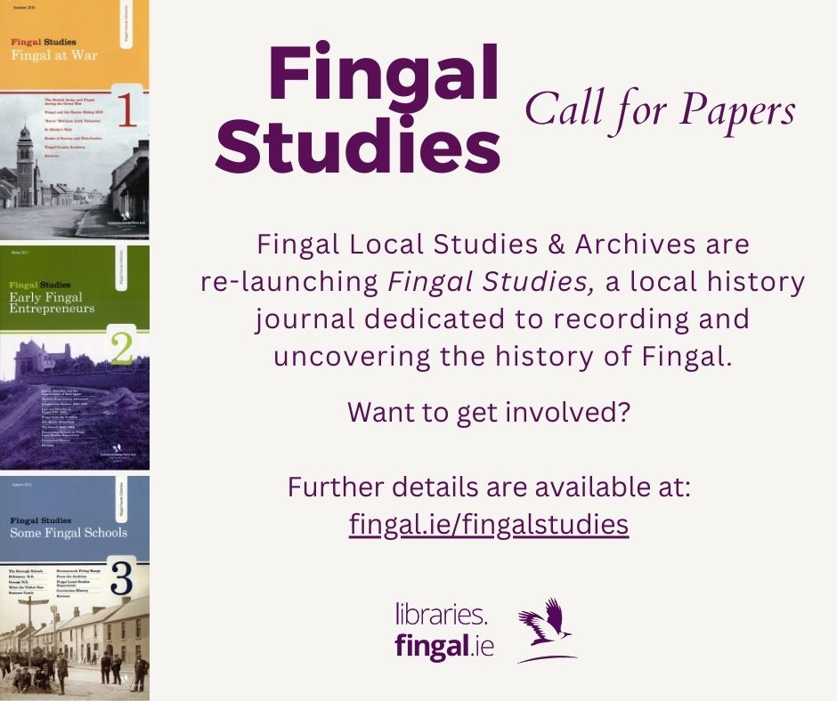 Fingal Local Studies & Archives are re-launching Fingal Studies! They’re seeking long and short form articles, photo submissions and book reviews. Deadline for inclusion in the 2024 edition is June 1st . Want to get involved? See fingal.ie/fingalstudies for further information.