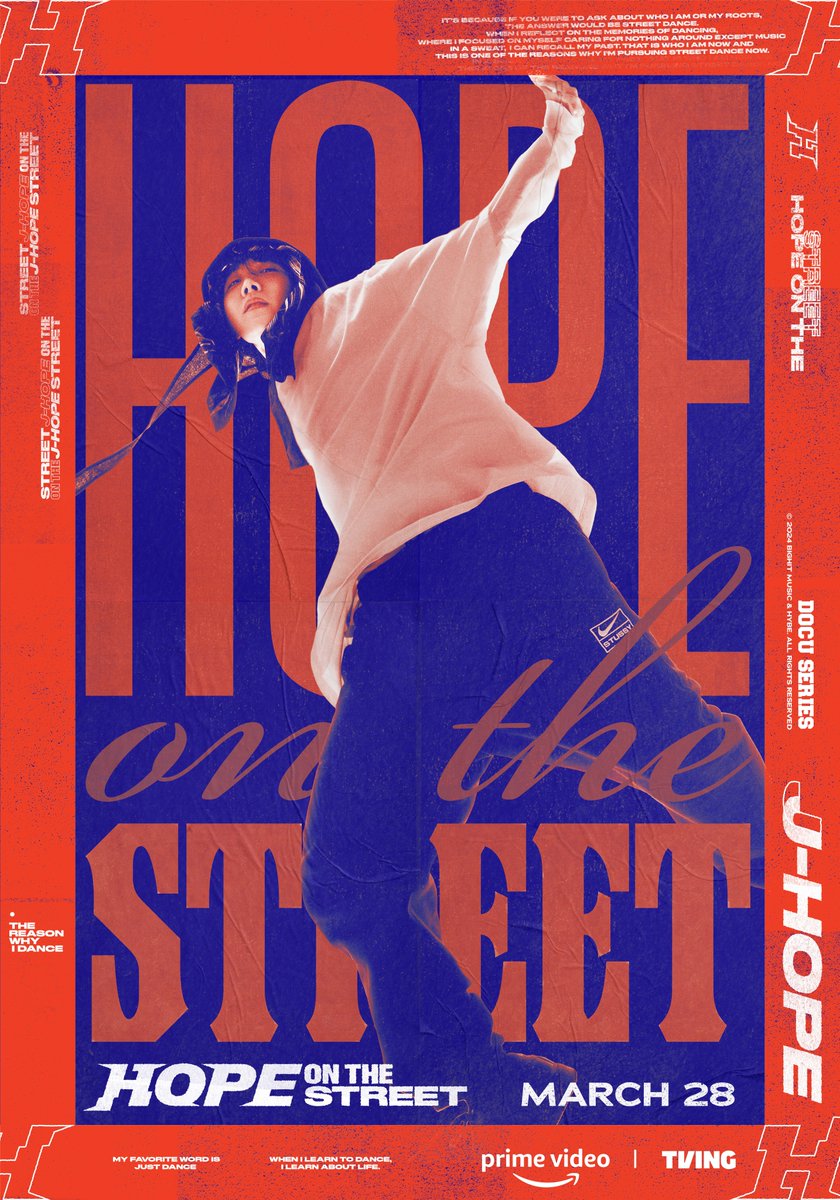 &lt;HOPE ON THE STREET&gt; Main Poster

j-hope’s STREET DANCE REPORT
제이홉의 ‘스트리트 댄스’ 탐방기
📅 March 28, 0AM (KST)
📺 Premiere globally | 전세계 동시 공개

#HOPE_ON_THE_STREET #홉온스 #jhope #제이홉