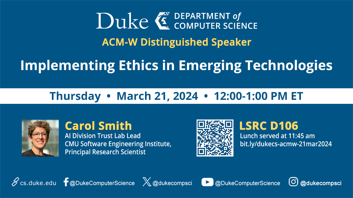 Join us Mar. 21, 12-1pm for an ACM-W Distinguished Speaker event & lunch in LSRC D106 at Duke. Carol Smith, AI Div. Trust Lab Lead & Principal Research Scientist at CMU's SW Engineering Institute will present 'Implementing Ethics in Emerging Technologies.' bit.ly/dukecs-acmw-21…