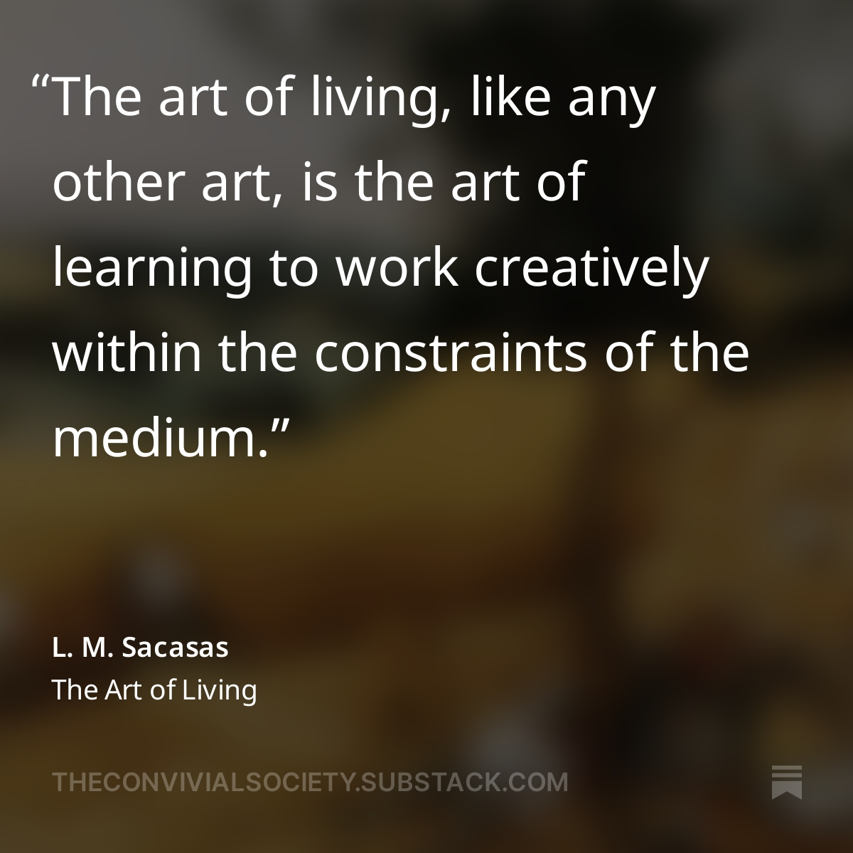 The art of living, like any other art, is the art of learning to work creatively within the constraints of the medium.

open.substack.com/pub/theconvivi…