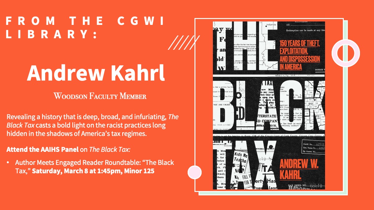 #AAIHS2024 coincides with new faculty publications! On Saturday, March 8 at 1:45pm, conference participants can attend the 'Author Meets Engaged Reader Roundtable' with @andrewkahrl on his new book: “The Black Tax: 150 Years of Theft, Exploitation, and Dispossession in America”