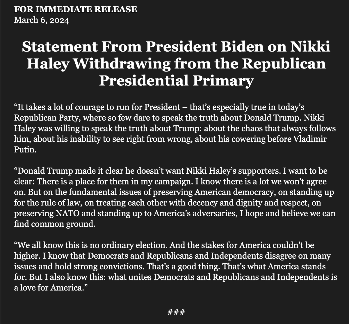 President @JoeBiden's campaign statement following Nikki Haley's campaign suspension. 'Donald Trump made it clear he doesn’t want Nikki Haley’s supporters. I want to be clear: There is a place for them in my campaign.'