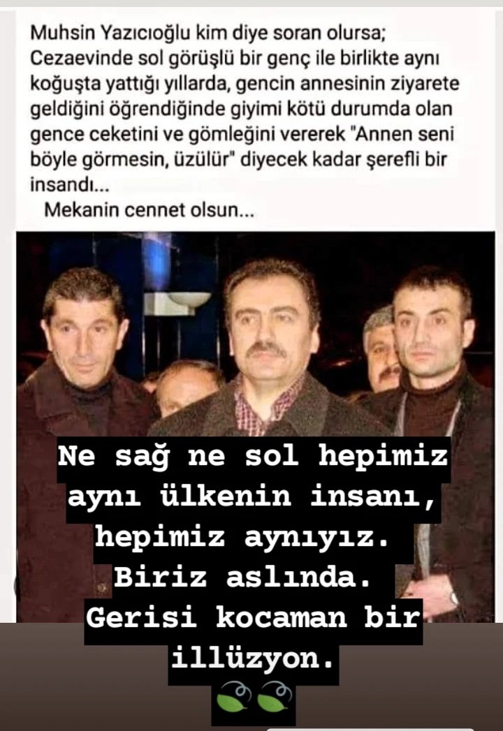 Ne sağ ne sol hepimiz aynı ülkenin insanı, hepimiz aynıyız. 
Biriz aslında. 
Gerisi kocaman bir illüzyon.
🍃🍃

#illizyon #benimfikrim #muhsinyazıcıoğlu #kitabınortası