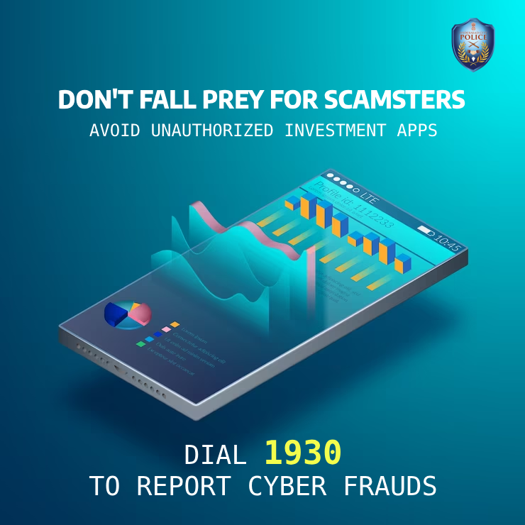 Don't Fall #Prey for #Scamsters, Avoid Unauthorized #InvestmentApps. #Dial1930 to report #CyberFrauds...