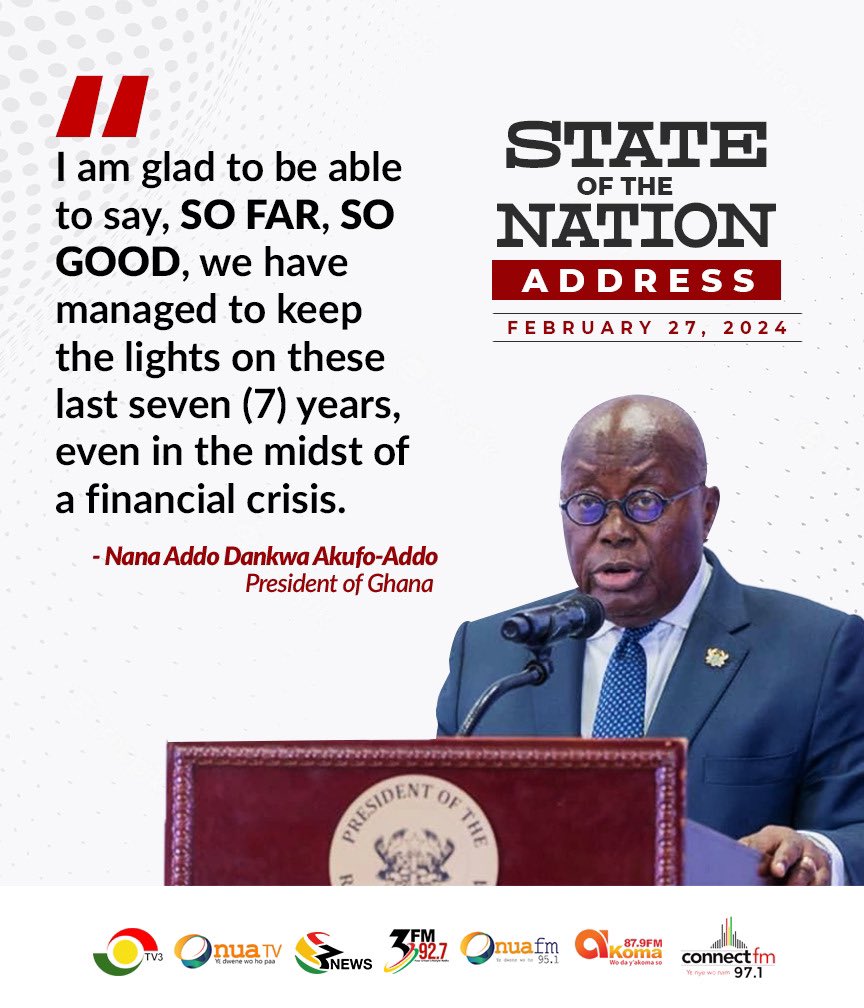 I am glad to be able to say, SO FAR, SO GOOD, we have managed to keep the lights on these last seven (7) years, even in the midst of a financial crisis. - President Akufo-Addo

#SONA2024 #SONAonTV3