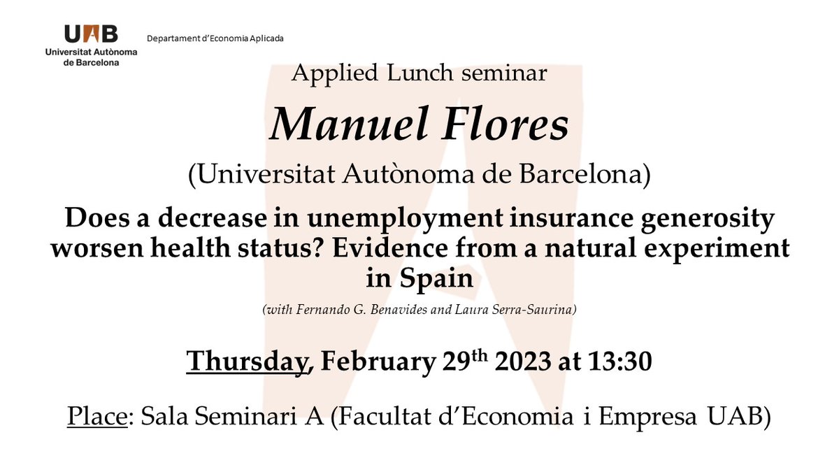 APPLIED LUNCH SEMINAR

"Does a decrease in unemployment insurance generosity worsen health status? Evidence from a natural experiment in Spain"

Speaker: Manuel Flores
Web: sites.google.com/site/manuelflo…