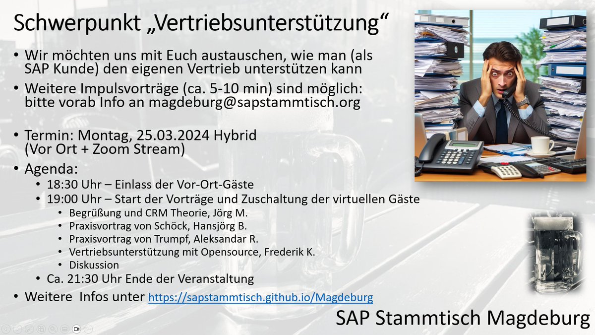 In knapp vier Wochen ist es wieder soweit: #SAPStammtischMD: Hybrid - Mo, 25.03.24 ab ca. 19:00 Uhr.
Wir widmen uns dem #Vertrieb und entsprechender Softwareunterstützung. Weitere Impulsvorträge möglich. 
Weitere Infos auf sapstammtisch.github.io/Magdeburg