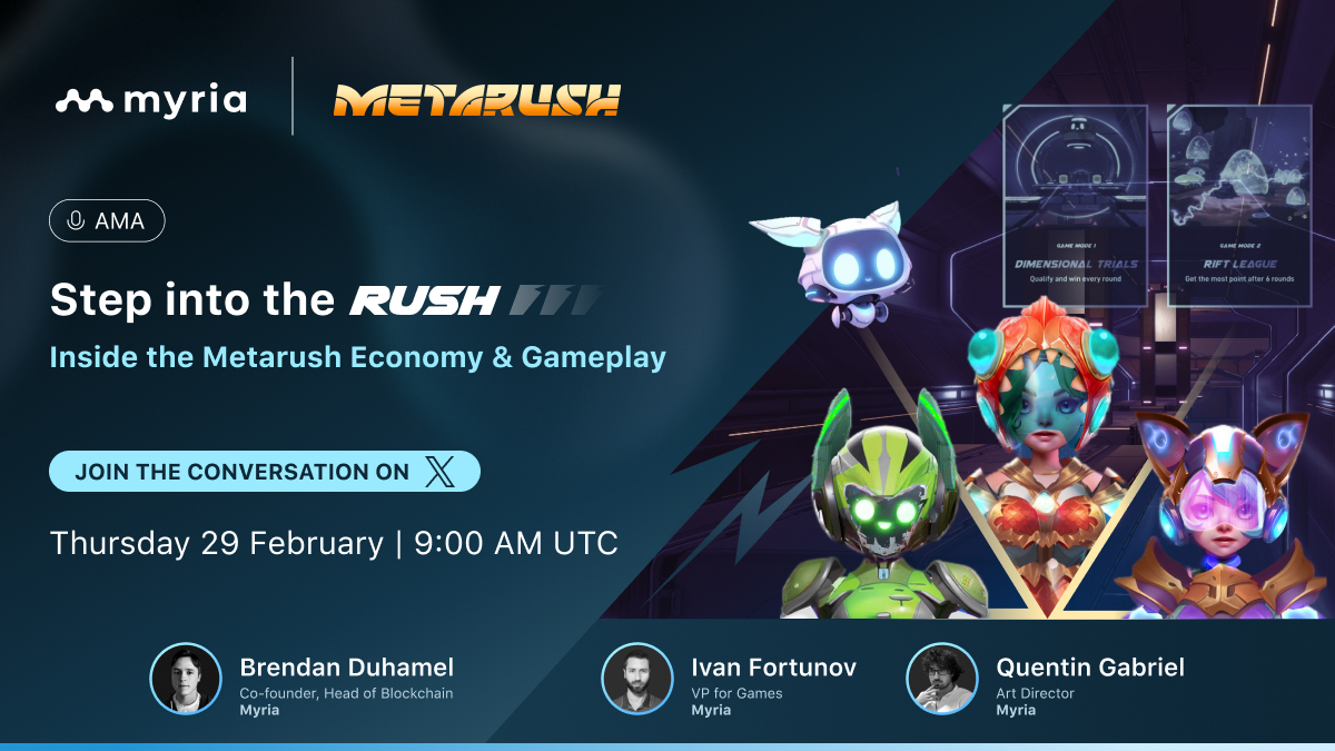 Myria | The web3 gaming platform (@myria) on Twitter photo Join us LIVE on for an exclusive AMA with co-founder <a href="/brendan_duhamel/">Brendan Duhamel - Building @ Myria</a>, and <a href="/Myria/">Myria | The web3 gaming platform</a> Studio wizards Ivan Fortunov and <a href="/Quentin_art/">Quentin Gabriel</a>.
Shoot us your Qs and unlock the arcane blueprint behind the <a href="/PlayMetarush/">Metarush</a> core loop & game economy.
🗓️ February 29, 9:00 AM UTC
✅ Join us LIVE on for an exclusive AMA with co-founder <a href="/brendan_duhamel/">Brendan Duhamel - Building @ Myria</a>, and <a href="/Myria/">Myria | The web3 gaming platform</a> Studio wizards Ivan Fortunov and <a href="/Quentin_art/">Quentin Gabriel</a>.
Shoot us your Qs and unlock the arcane blueprint behind the <a href="/PlayMetarush/">Metarush</a> core loop & game economy.
🗓️ February 29, 9:00 AM UTC
✅