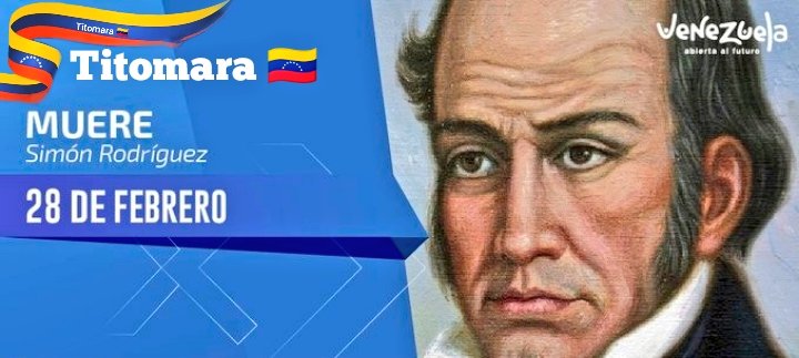 📢 |• El 28Feb del año 1854, falleció Simón Rodríguez, educador y político. Fue el gran maestro de nuestro Libertador Simón Bolívar, y es considerado uno de los intelectuales más importantes de los siglos XVIII y XIX. 🇻🇪

└◌---💫 Titomara 🇻🇪