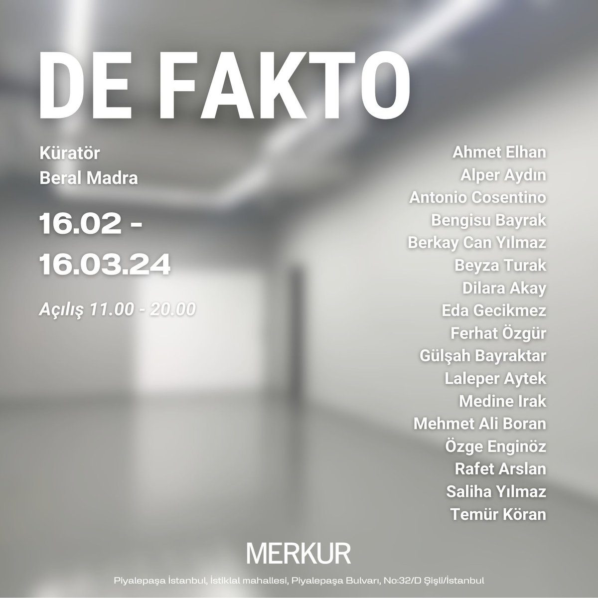 DE FAKTO | Tarih ve Hakikat sonrası
16 Şubat - 16 Mart 2024

MERKUR galeri; Beral Madra küratörlüğünde gerçekleşen 18 farklı sanatçının 60 farklı eseriyle De Fakto karma sergisine ev sahipliği yapıyor. Sizleri de görmeyi bekliyoruz.

Detaylı bilgi: galerimerkur.com