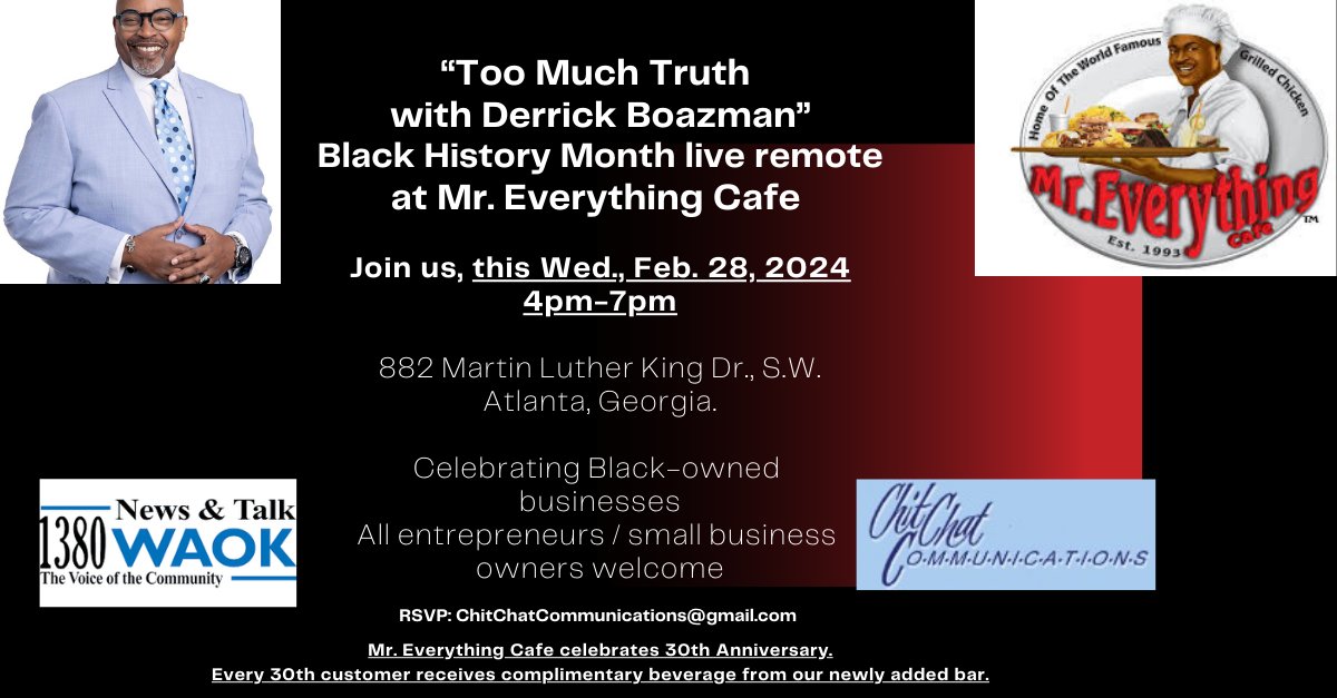 Celebrate #BlackHistory Month w/ Chit Chat Communications &amp; <a href="/WAOK/">News & Talk WAOK</a>  Too Much Truth with <a href="/DB1380/">Derrick Boazman</a>  " during a live #radio remote at Mr. Everything Cafe, 882 Martin Luther King Jr Dr SW Atl GA today, Wed, Feb28, 4p-7p. Celebrating Black owned businesses &amp; entrepreneurs
#ChitChatComm