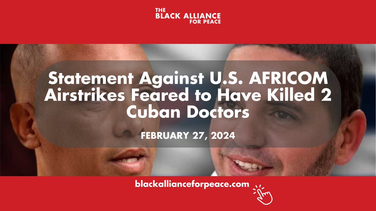 The @NNOCuba, BAP & @LCTakesAction strongly condemn the US Africa Command strikes in Somalia reported to have killed 2 Cuban doctors. We mourn the loss of their lives & demand U.S. release all information about the bombing to Cuba & the victims’ families: blackallianceforpeace.com/bapstatements/…