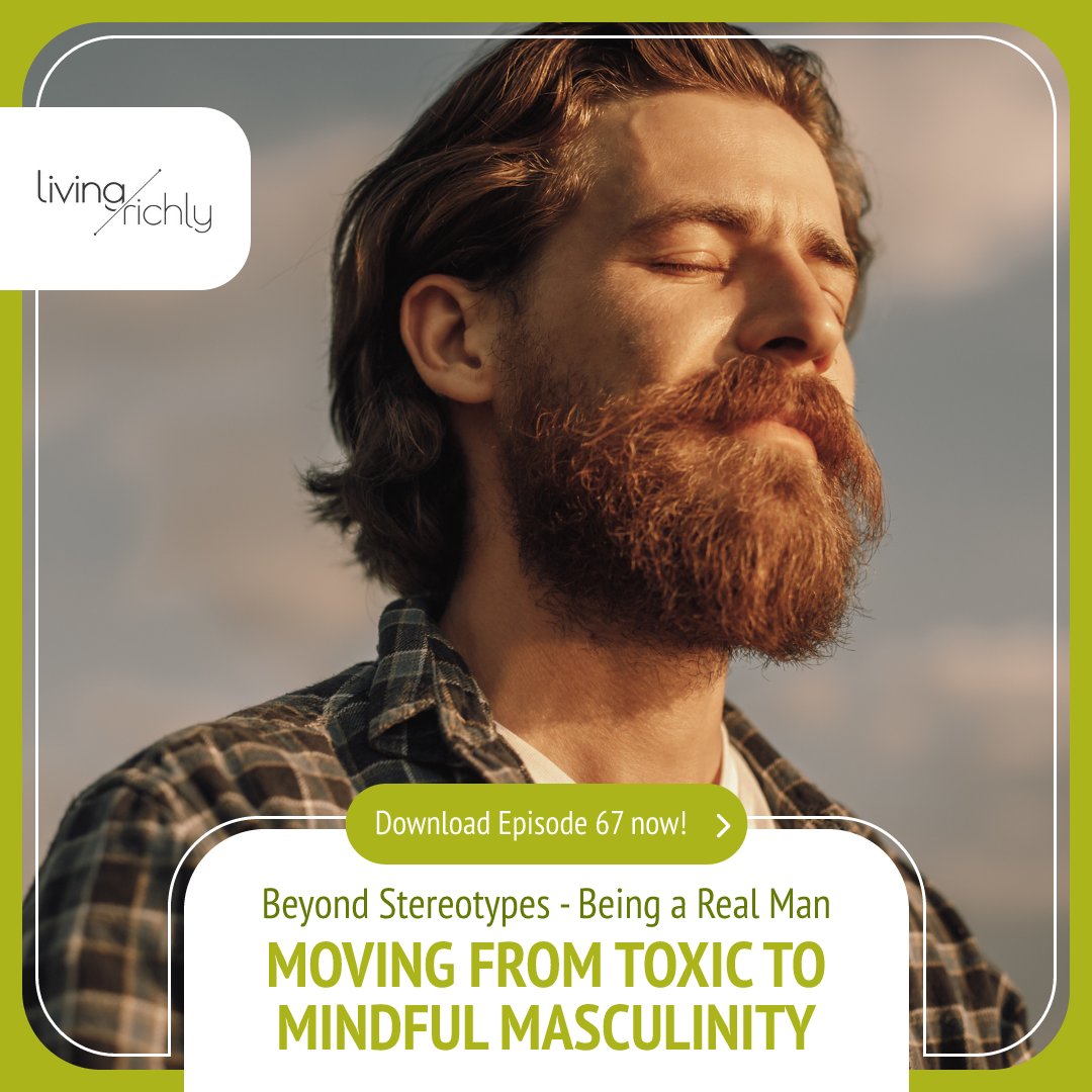 Moving from Toxic to Mindful Masculinity - Episode 67 is now LIVE! Listen now on your favourite podcast platform or watch the video at liverichly.me/67yt

#masculinity #toxicmasculinity healthymasculinity #positivemasculinity #LivingRichly #LivingRichlyNation