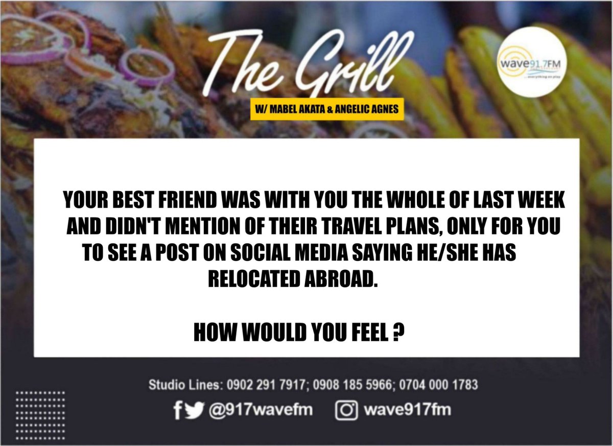 917wavefm's tweet photo. #Teaser
Your best friend was with you the whole of last week and didn't mention of their travel plans, only for you to see a post on social media saying he/she has relocated abroad. 

Join @mabelakata &amp; Angelic Agnes on #TheGrill
#Music by @iDJKaarma

#WCW #Entertainment #Wavefm https://t.co/G4CIxdXK8V