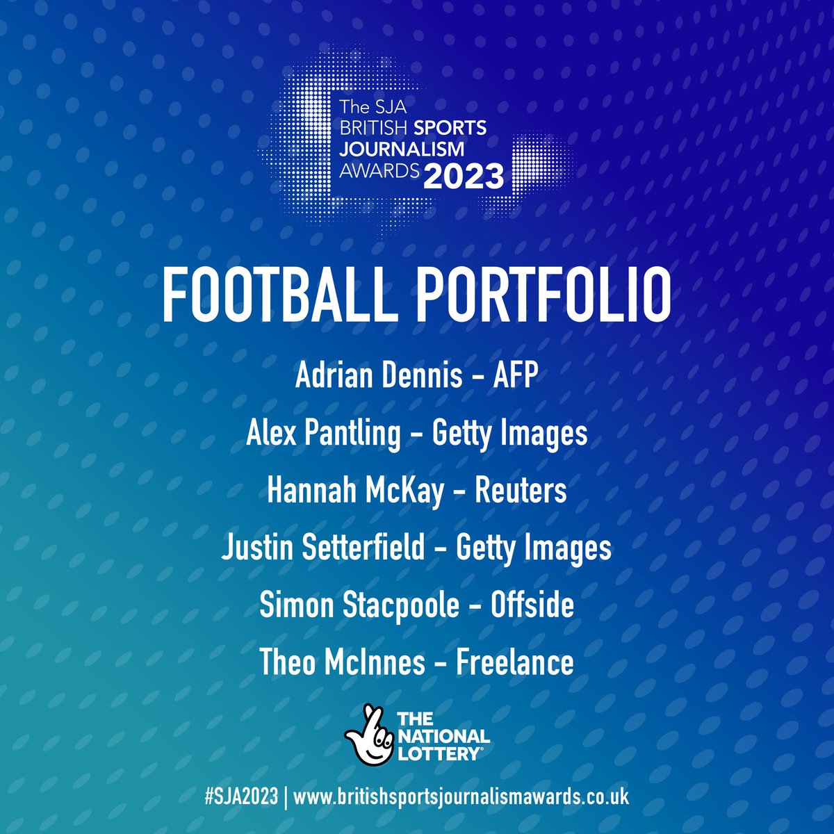 Sports Journalists (@sportsja) on Twitter photo ⚽️ #SJA2023 Photography Awards - Football Portfolio shortlist
Adrian Dennis (<a href="/photogator96/">Adrian Dennis</a>)
Alex Pantling
Hannah McKay (<a href="/hannahmckay88/">Hannah McKay</a>)
Justin Setterfield
Simon Stacpoole (<a href="/simonstacpoole/">Simon Stacpoole</a>)
Theo McInnes
👀 See photo galleries here 👉 britishsportsjournalismawards.co.uk/photography-sh… ⚽️ #SJA2023 Photography Awards - Football Portfolio shortlist
Adrian Dennis (<a href="/photogator96/">Adrian Dennis</a>)
Alex Pantling
Hannah McKay (<a href="/hannahmckay88/">Hannah McKay</a>)
Justin Setterfield
Simon Stacpoole (<a href="/simonstacpoole/">Simon Stacpoole</a>)
Theo McInnes
👀 See photo galleries here 👉 britishsportsjournalismawards.co.uk/photography-sh…