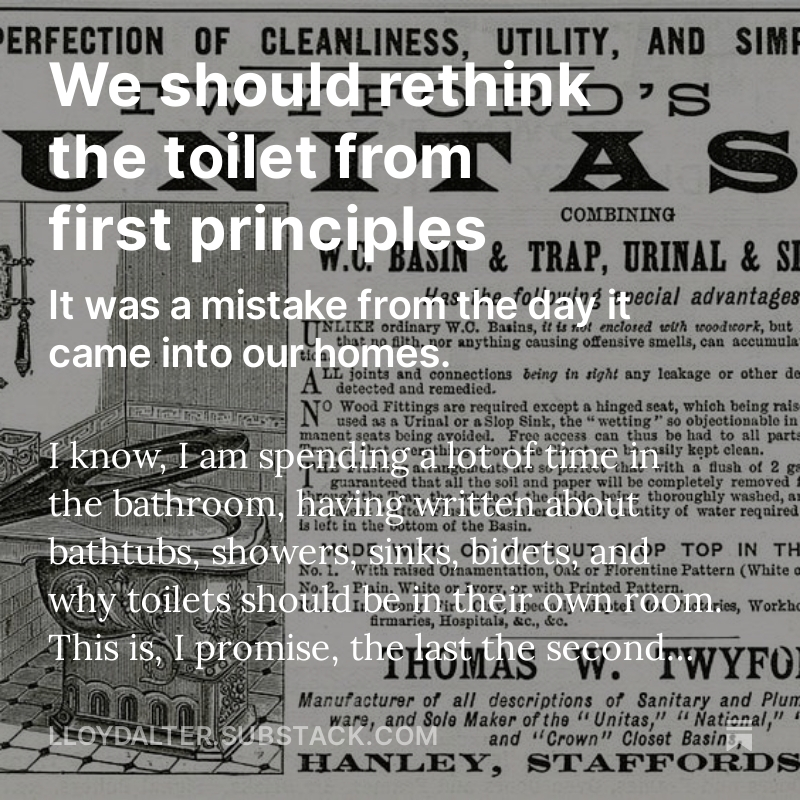 I have spent a lot of time in the bathroom lately, covering everything from the sink to the bidet, and today how we got our toilets. It's a story of one of the greatest misallocation of resources in history. lloydalter.substack.com/p/we-should-re…