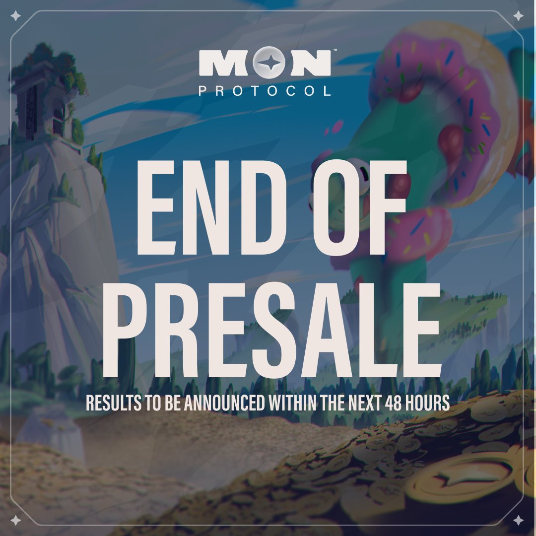 Thank you for participating in the MON Community Presale.

The Presale has officially concluded.

The results for the presale will be announced within the next 48 hours. You can check your allocation results and claim your refund on the same site then.

Reminder to NOT sell or