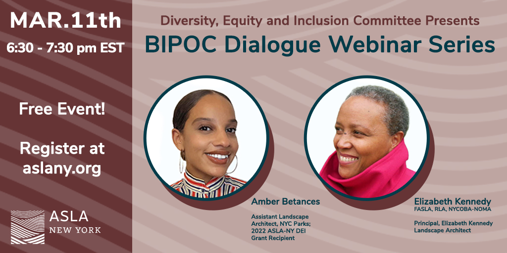 3/11 at 6:30pm BIPOC Dialogue with Elizabeth Kennedy & Amber Betances DEI Committee at ASLA-NY presents an exciting new Quarterly Webinar Series with the focus on the work, career, service & leadership of prominent and lesser known BIPOC professionals. aslany.org/event/aslany-b…