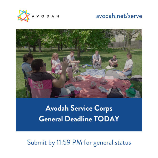 Our general Service Corps deadline is TODAY! Here's a friendly reminder that if you submit by 11:59 PM EST it's not too late to get your pick of our amazing placement sites and cities. 🏙️ Visit avodah.net/serve to submit your application before time runs out. ⏰