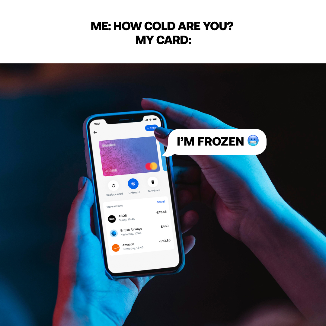 Lost your card? Not sure where it is? Simply tap to freeze and unfreeze in-app 🧊