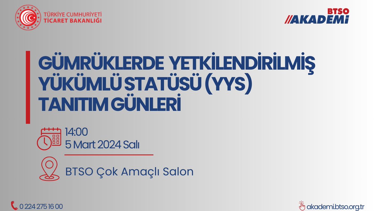 🔴 BTSO Akademi projesi kapsamında, <a href="/ticaret/">T.C. Ticaret Bakanlığı</a> Bakanlığı Gümrükler Genel Müdürlüğü Ticaretin Kolaylaştırılması Dairesi yetkililerinin katılımıyla “Gümrüklerde Yetkilendirilmiş Yükümlü Statüsü (YYS) Tanıtım Günleri”toplantısı düzenlenecek. 

🗓️ 5 Mart 2024 Salı ⏰ 14:00📍BTSO Çok