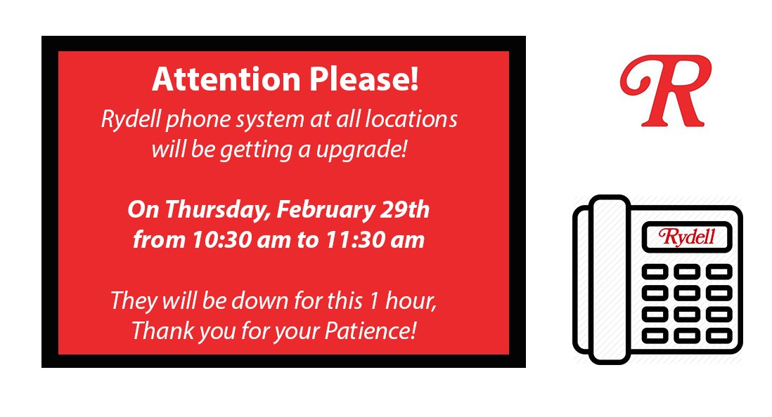 To better serve our guests & employees we will be upgrading our phone system at all our Rydell locations. This will take place on Thurs, Feb. 29th from 10:30 am to 11:30 am. Our phone lines will be down for approximately 1 hour, your patience and understanding are appreciated.