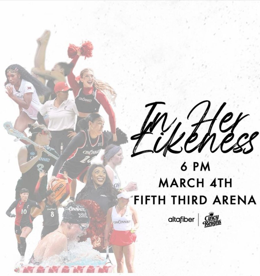 Mark your calendars! 📅 Cincy Reigns and @altafiber are back with the 2nd annual 'In Her Likeness' event, dedicated to uplifting UC's female student athletes. - Monday, March 4 - 6-8PM - Fifth Third Arena - Champions Club #LetsReign #Bearcats 💪🔥