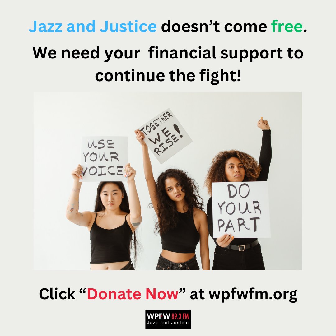 Though we wish it did - Jazz and Justice doesn't come free. We need your financial support to continue the fight! Click the 'Donate Now' button at wpfwfm.org make your contribution. No amount is too small.