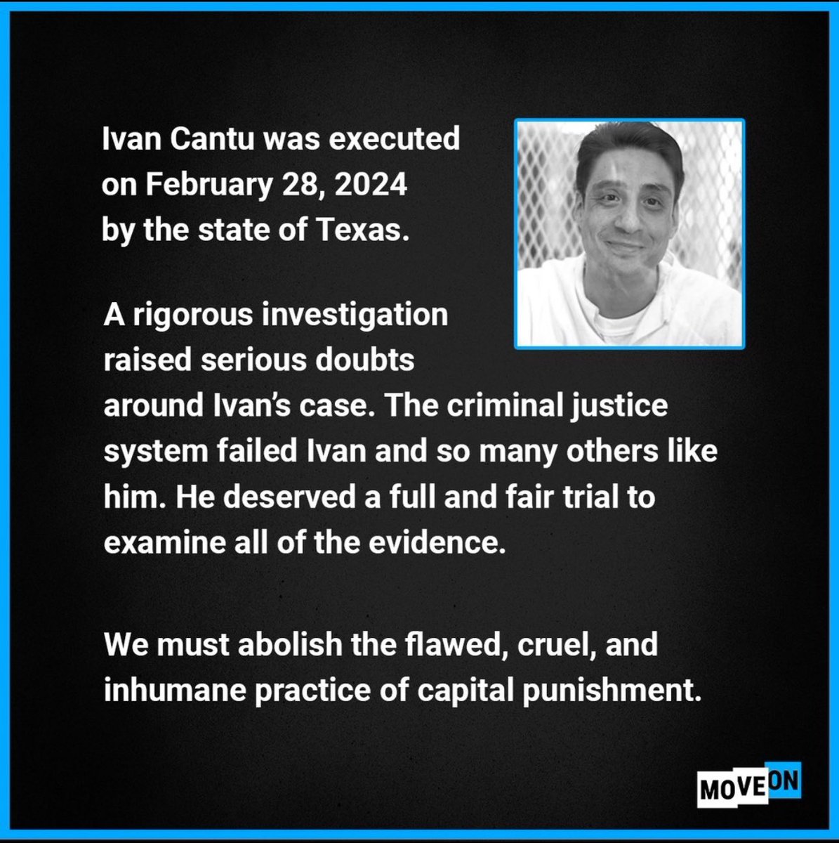 MoveOn's tweet image. Texas executed Ivan Cantu tonight, despite new evidence raising serious questions around his conviction.

Capital punishment disproportionately preys on the most vulnerable members of our society and fails to live up to its promise of keeping our communities safe.