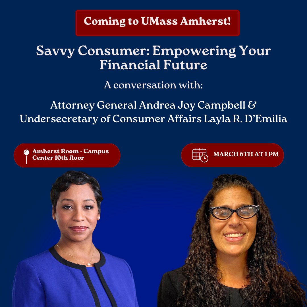 Attention students! Join Attorney General Andrea Campbell and Undersecretary of Consumer Affairs Layla D’Emilia to learn about tenant rights, car buying, job scams, and more! Attend in-person or online: SavvyConsumer.eventbrite.com

#ConsumerProtectionWeek #UMassAmherst