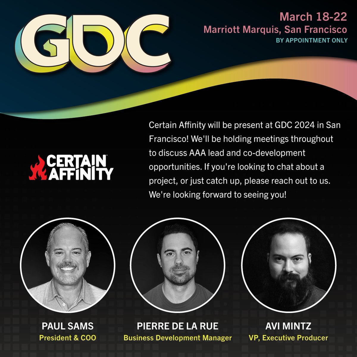 CertainAffinity's tweet image. Come meet Certain Affinity at #GDC2024 in SF! We're looking forwarding to connecting or just catching up.
If you’re seeking a premiere AAA lead or co-developer, let’s talk! With 40+ products across 17 franchises in 17 years, we’re always ready for new and exciting challenges.