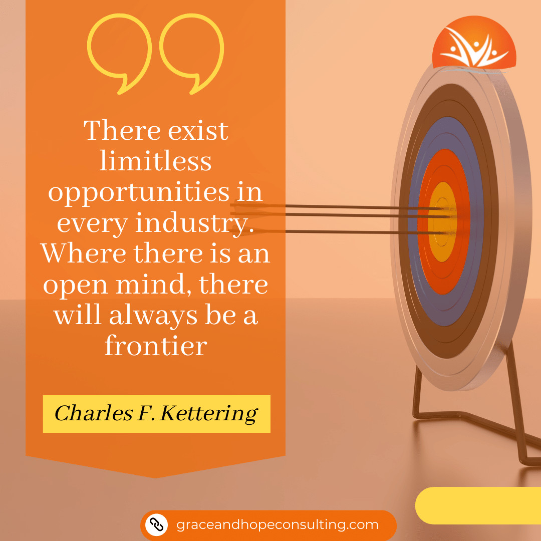 There exist limitless opportunities in every industry. Where there is an open mind, there will always be a frontier.
~Charles F. Kettering

#LeadershipEmpowers #LeadToInspire #CreateLeadersNotFollowers #EmpowerThroughLeadership #LeadershipRevolution #FosterLeadershipCulture